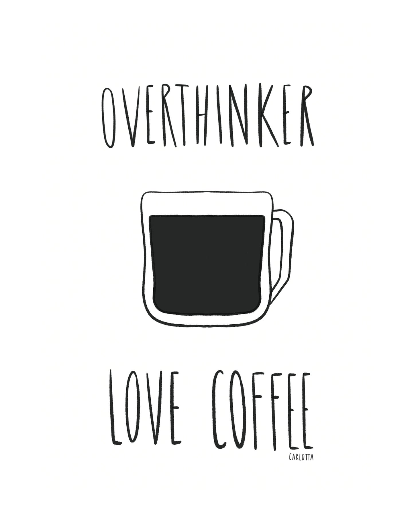 Overthinker love coffee