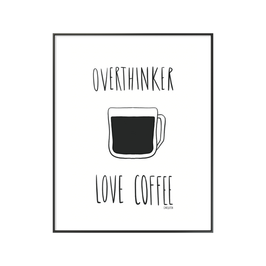 Overthinker love coffee